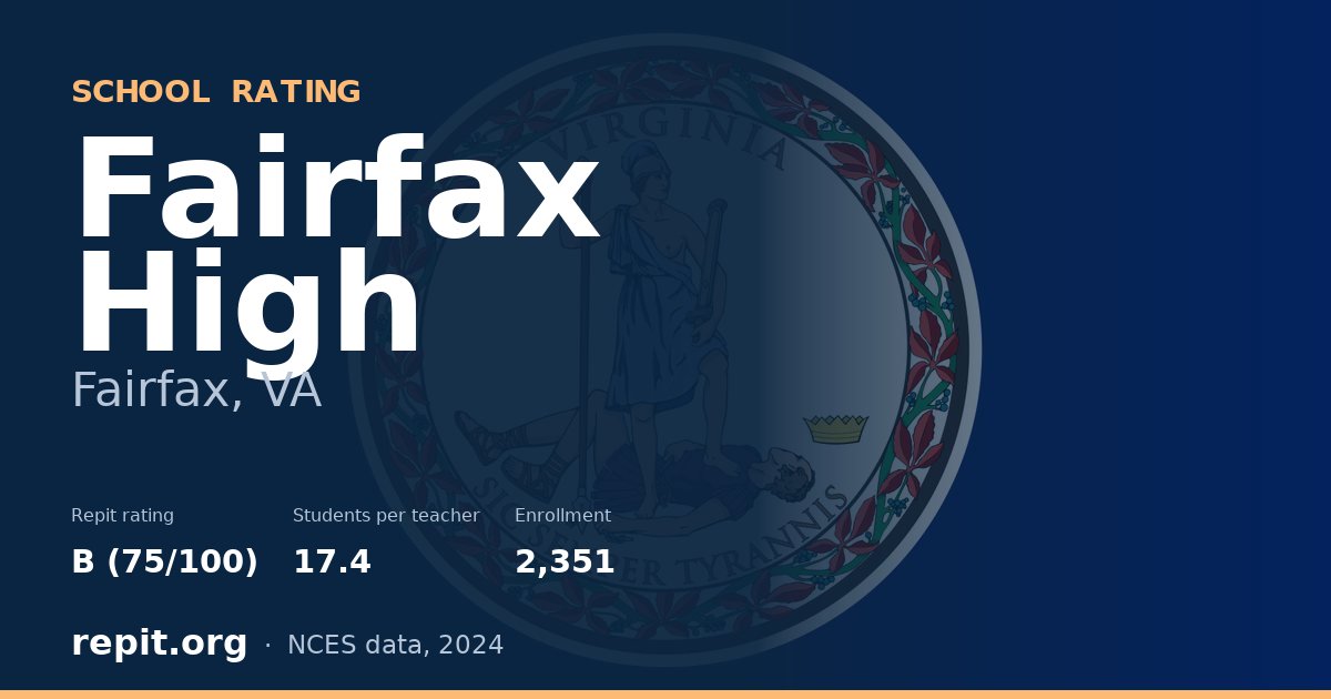 Fairfax High, Fairfax, VA — Repit school rating B (75/100)