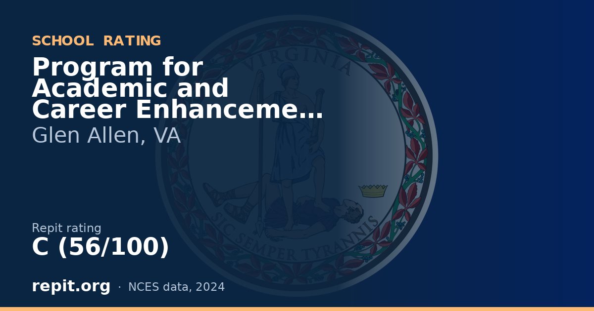 Program for Academic and Career Enhancement (PACE), Glen Allen, VA — Repit school rating C (56/100)