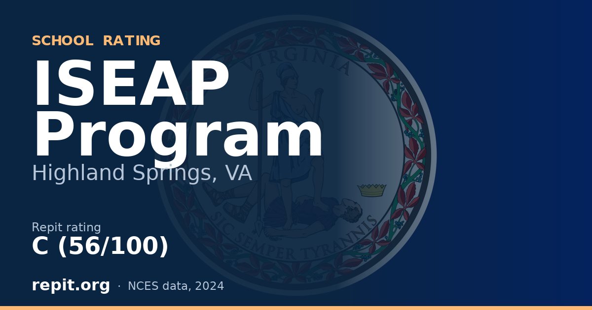 ISEAP Program, Highland Springs, VA — Repit school rating C (56/100)