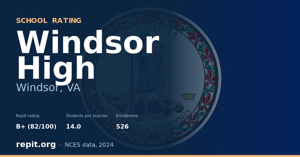 Windsor High, Windsor, VA — Repit school rating B+ (82/100)