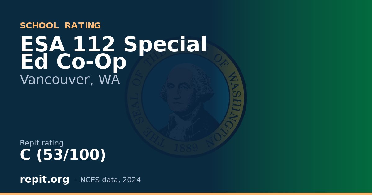 ESA 112 Special Ed Co-Op, Vancouver, WA — Repit school rating C (53/100)