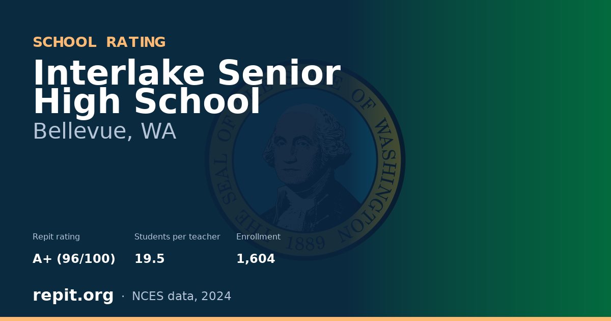 Interlake Senior High School, Bellevue, WA — Repit school rating A+ (96/100)