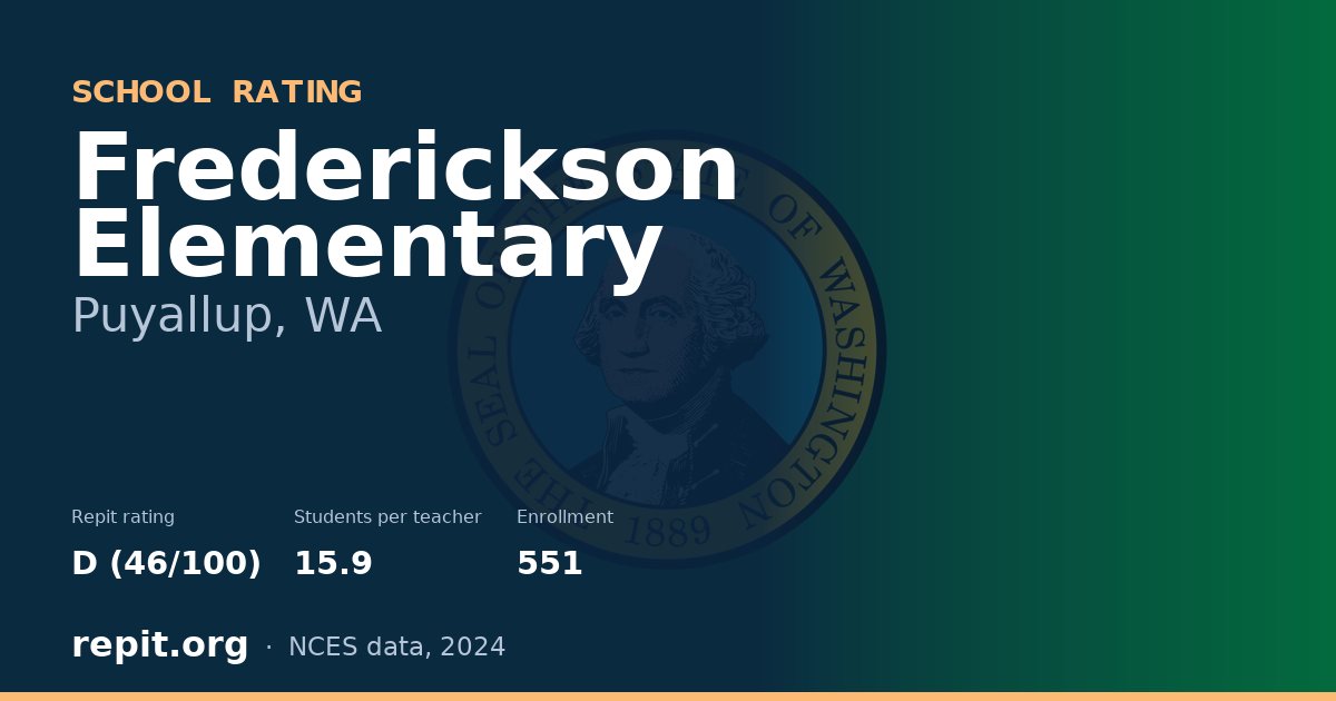 Frederickson Elementary, Puyallup, WA — Repit school rating D (46/100)