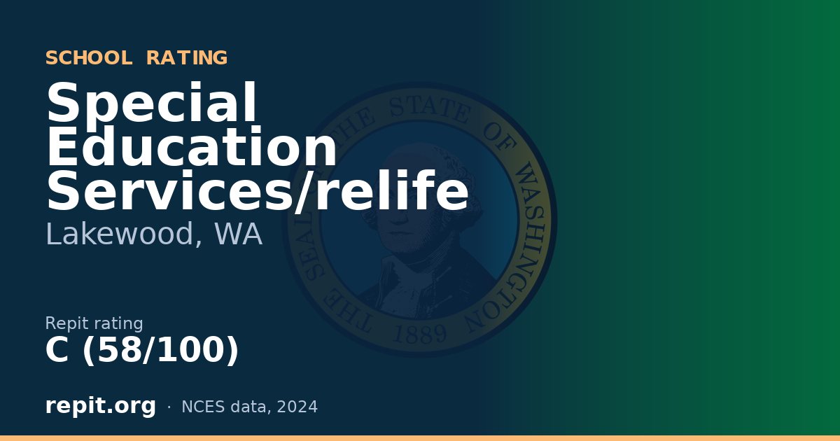 Special Education Services/relife, Lakewood, WA — Repit school rating C (58/100)