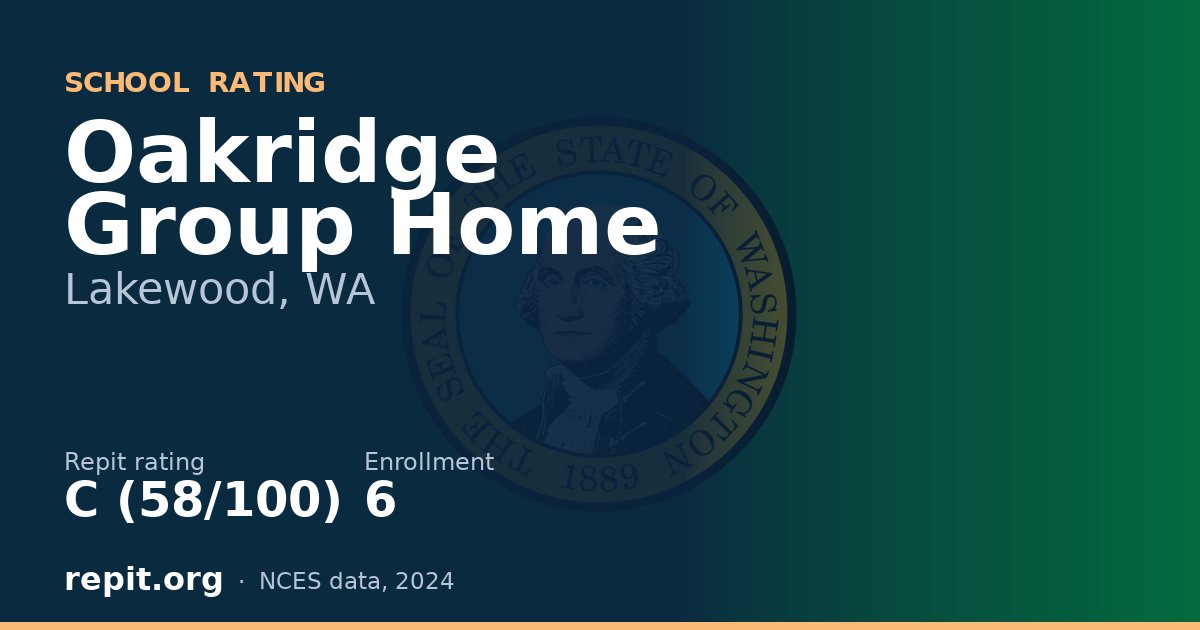 Oakridge Group Home, Lakewood, WA — Repit school rating C (58/100)