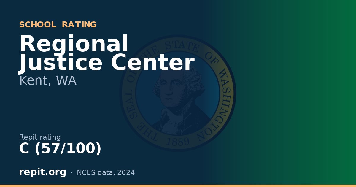 Regional Justice Center, Kent, WA — Repit school rating C (57/100)