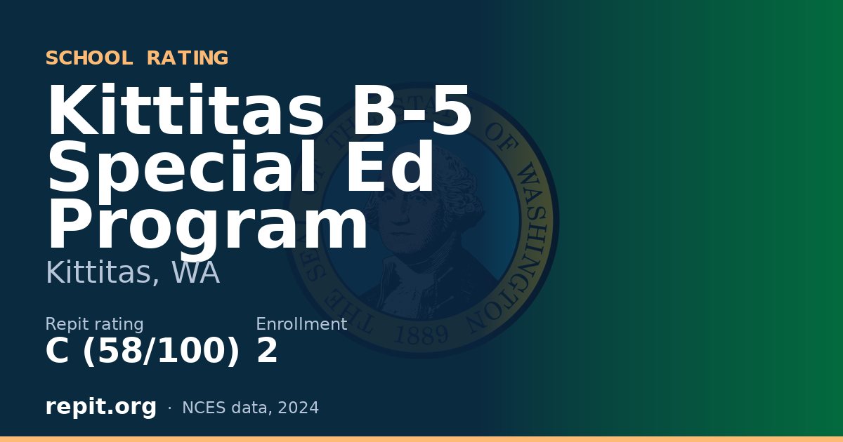 Kittitas B-5 Special Ed Program, Kittitas, WA — Repit school rating C (58/100)