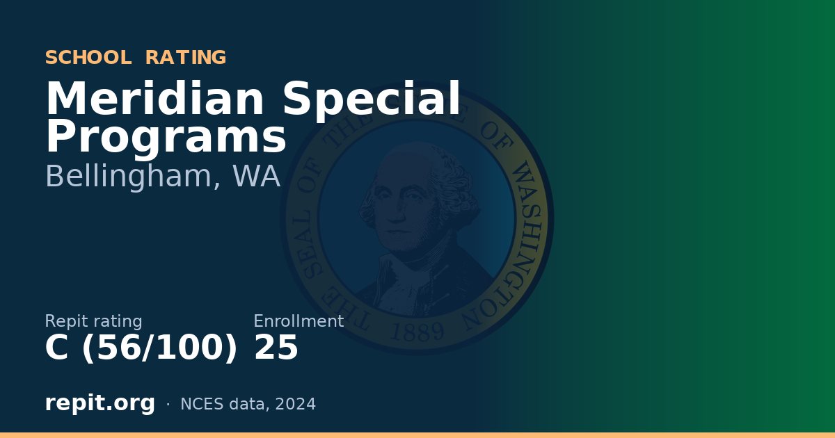 Meridian Special Programs, Bellingham, WA — Repit school rating C (56/100)