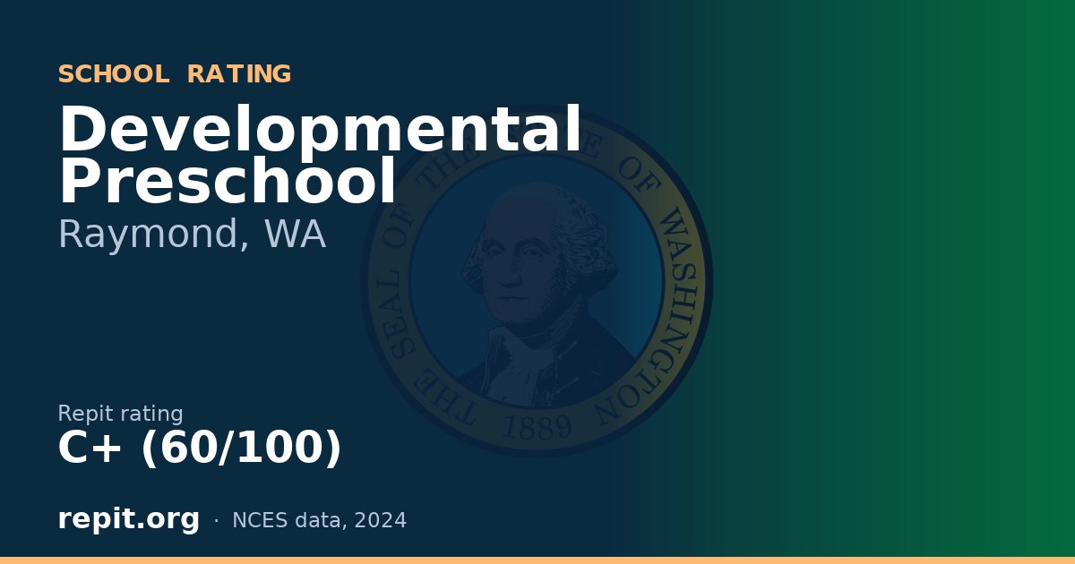Developmental Preschool, Raymond, WA — Repit school rating C+ (60/100)