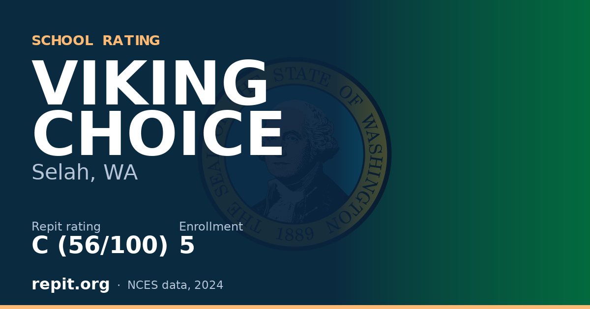 VIKING CHOICE, Selah, WA — Repit school rating C (56/100)