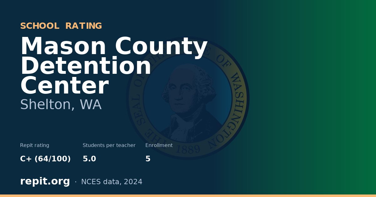 Mason County Detention Center, Shelton, WA — Repit school rating C+ (64/100)