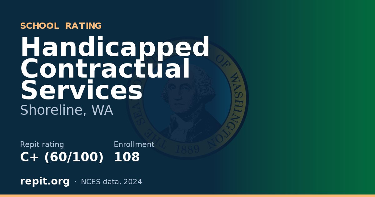Handicapped Contractual Services, Shoreline, WA — Repit school rating C+ (60/100)