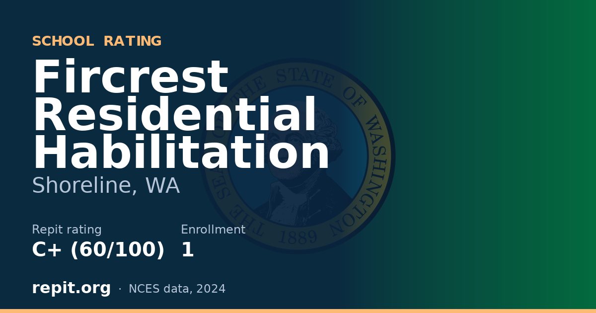 Fircrest Residential Habilitation, Shoreline, WA — Repit school rating C+ (60/100)