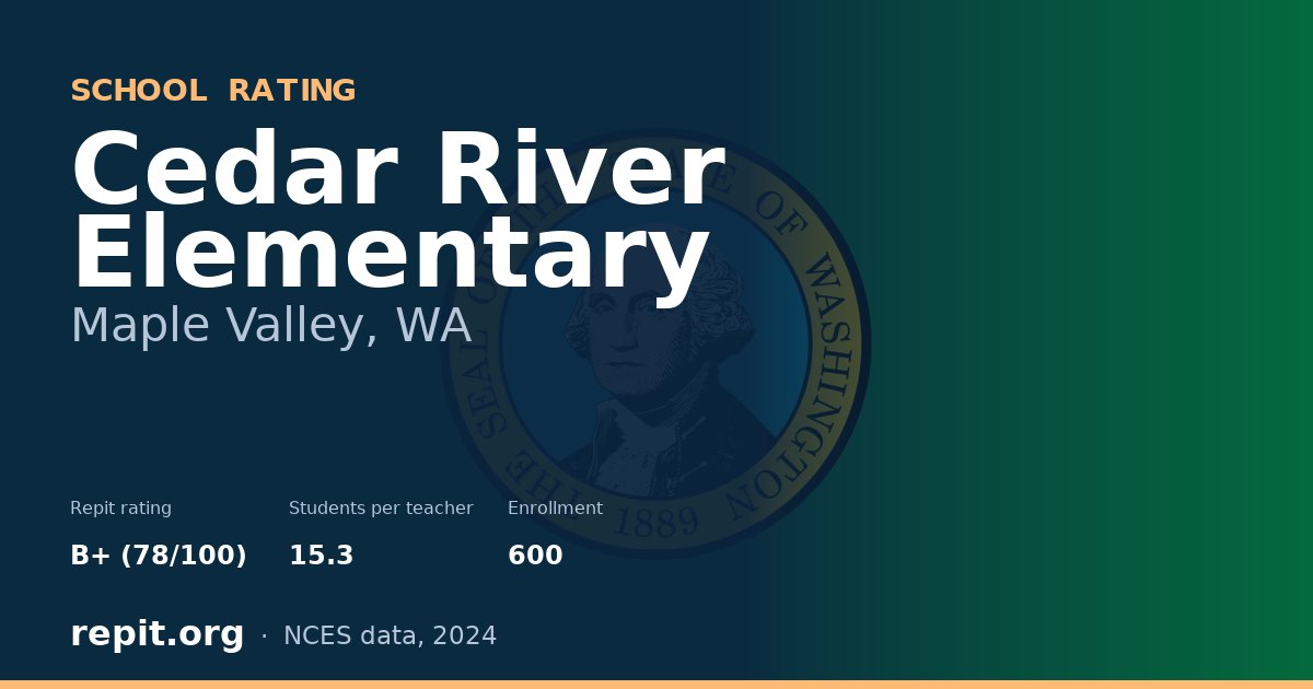 Cedar River Elementary, Maple Valley, WA — Repit school rating B+ (78/100)