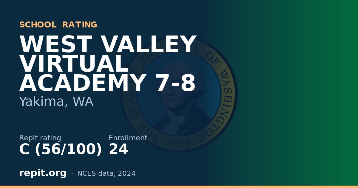 WEST VALLEY VIRTUAL ACADEMY 7-8, Yakima, WA — Repit school rating C (56/100)