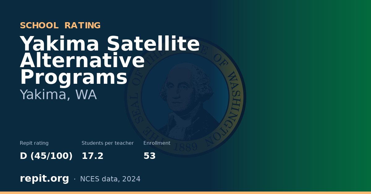 Yakima Satellite Alternative Programs, Yakima, WA — Repit school rating D (45/100)