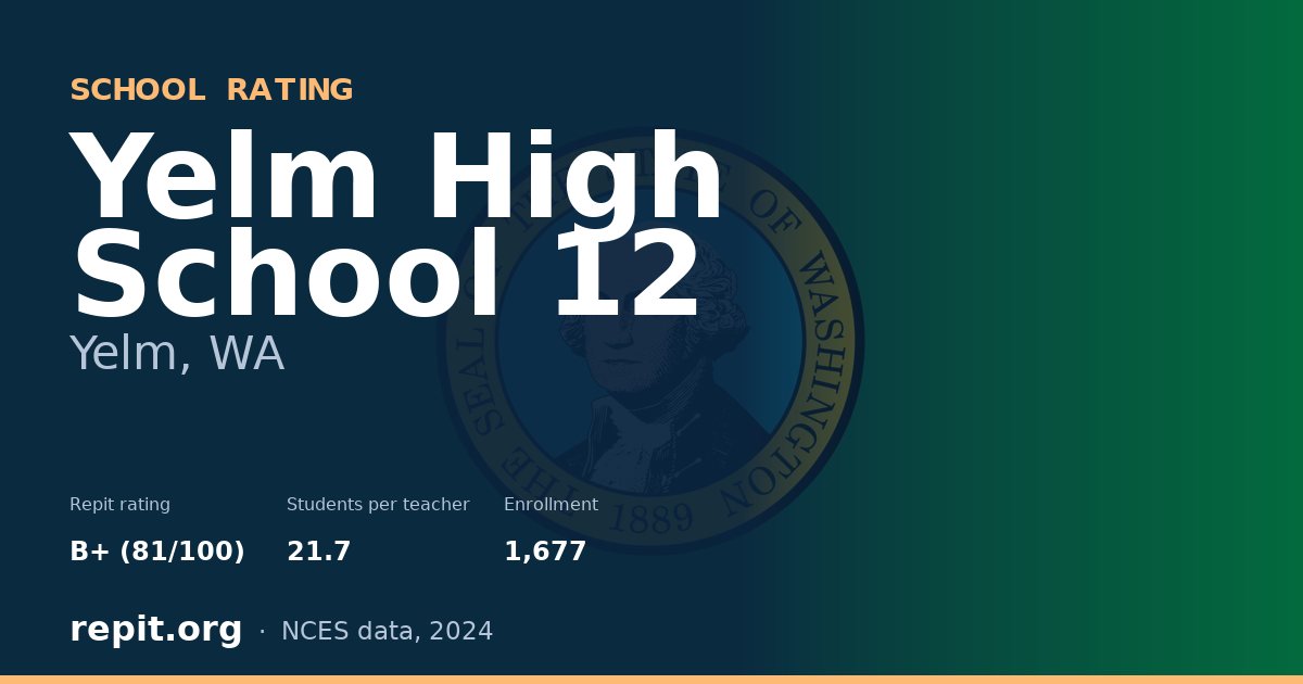 Yelm High School 12, Yelm, WA — Repit school rating B+ (81/100)
