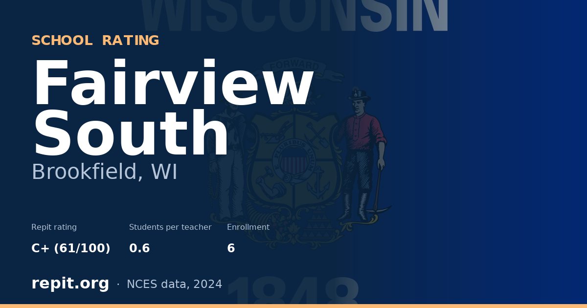 Fairview South, Brookfield, WI — Repit school rating C+ (61/100)