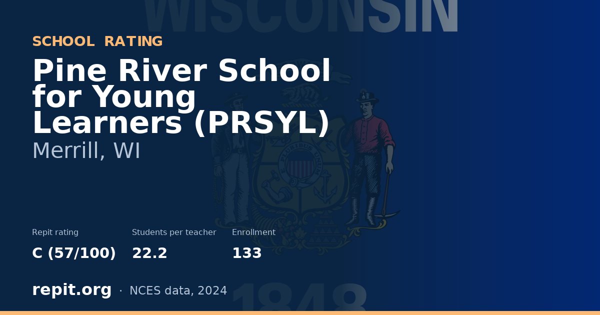 Pine River School for Young Learners (PRSYL), Merrill, WI — Repit school rating C (57/100)