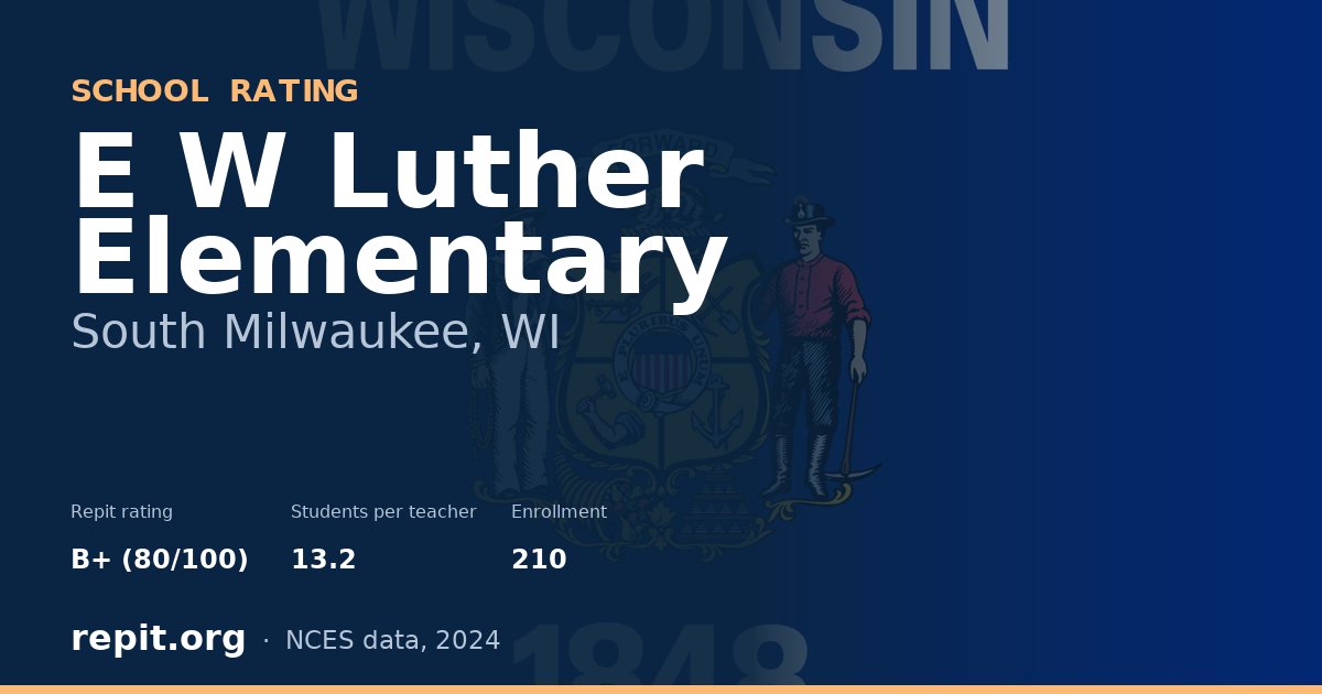 E W Luther Elementary, South Milwaukee, WI — Repit school rating B+ (80/100)